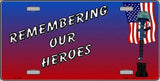 Remembering Our Heroes Metal Novelty License Plate