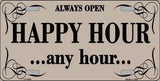 Always Open Happy Hour Novelty Metal License Plate