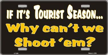 Why Can't We Shoot'Em Metal Novelty License Plate