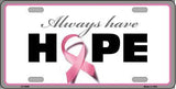 Always Have Hope Novelty Metal License Plate