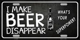 I Make Beer Disappear Novelty Metal License Plate
