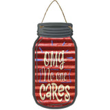 OMG No One Cares Corrugated Red Novelty Metal Mason Jar Sign