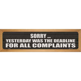 Complaint Deadline Was Yesterday Novelty Wood Mounted Small Metal Street Sign WB-K-1708