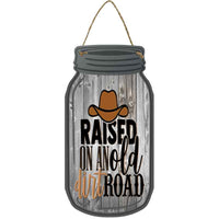 Raised On An Old Dirt Road Novelty Metal Mason Jar Sign