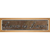 Love Is Love Novelty Wood Mounted Metal Small Street Sign WB-K-002