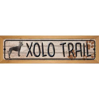 Xolo Trail Novelty Wood Mounted Metal Small Street Sign WB-K-094