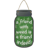 Friend With Weed Novelty Metal Mason Jar Sign