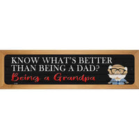 Better Than Dad Is Being a Grandpa Novelty Wood Mounted Small Metal Street Sign