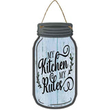 My Kitchen My Rules Novelty Metal Mason Jar Sign