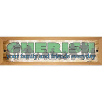 Cherish Family and Friends Novelty Wood Mounted Small Metal Street Sign