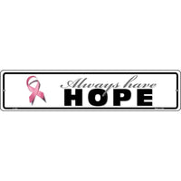 Always Have Hope Pink Ribbon Breast Cancer Small Metal Street Sign K-1303