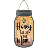 Oh Honey I Am Mom Novelty Metal Mason Jar Sign