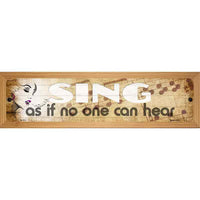 Sing No One Can Hear Novelty Wood Mounted Small Metal Street Sign