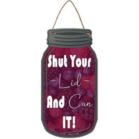 Shut Lid And Can It Novelty Metal Mason Jar Sign