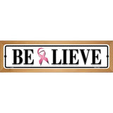 Believe Pink Ribbon Breast Cancer Wood Mounted Small Metal Street Sign WB-K-1299