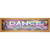 Dance No One is Watching Novelty Wood Mounted Small Metal Street Sign