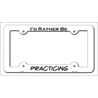 Practicing Novelty Metal License Plate Frame LPF-146