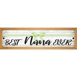 Best Nana Ever Novelty Wood Mounted Small Metal Street Sign