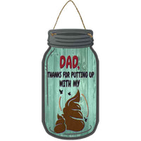 Dad Putting Up With My STUFF Novelty Metal Mason Jar Sign