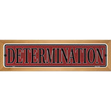 Determination Novelty Wood Mounted Metal Small Street Sign WB-K-019