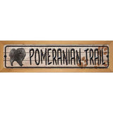 Pomeranian Trail Novelty Wood Mounted Metal Small Street Sign WB-K-080