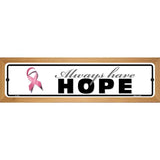 Always Have Hope Pink Ribbon Breast Cancer Wood Mounted Small Metal Street Sign