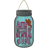 A Little Messed Up Novelty Metal Mason Jar Sign