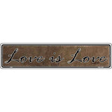 Love Is Love Novelty Metal Vanity Small Street Sign K-002