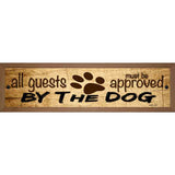 All Guests Approved By Dog Novelty Wood Mounted Small Metal Street Sign WB-1550