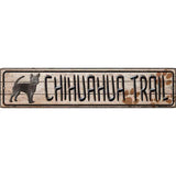 Chihuahua Trail Novelty Metal Small Street Sign K-049