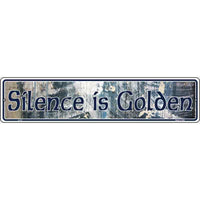 Silence is Golden Novelty Metal Vanity Small Street Sign K-013