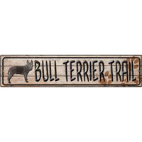 Bull Terrier Trail Novelty Metal Small Street Sign K-045