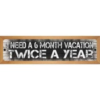 6 Month Vacation Novelty Wood Mounted Small Metal Street Sign