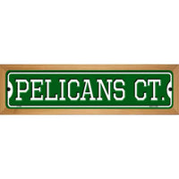 Pelicans Ct Novelty Wood Mounted Small Metal Street Sign WB-K-1008