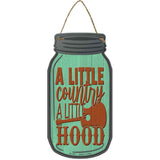 A Little Country A Little Hood Novelty Metal Mason Jar Sign