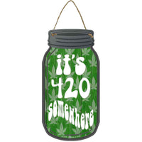 420 Somewhere Novelty Metal Mason Jar Sign