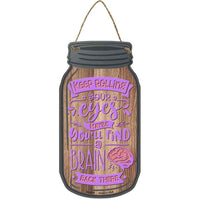 Keep Rolling Your Eyes Novelty Metal Mason Jar Sign