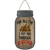 Dad For All The S*** I Put You Trough Novelty Metal Mason Jar Sign