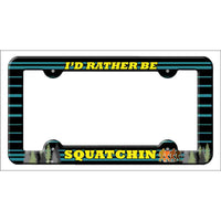 Squatchin Novelty Metal License Plate Frame LPF-260