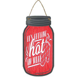 Getting Hot Oven Novelty Metal Mason Jar Sign