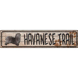 Havanese Trail Novelty Metal Small Street Sign K-061