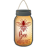 Bee Wild And Free Novelty Metal Mason Jar Sign