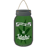 Get High Idaho Green Novelty Metal Mason Jar Sign