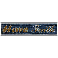 Have Faith Novelty Metal Vanity Small Street Sign K-009