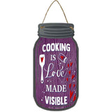 Cooking Visible Love Novelty Metal Mason Jar Sign