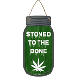 Stoned To The Bone Novelty Metal Mason Jar Sign