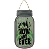 Smoke Now and Ever Novelty Metal Mason Jar Sign