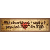 People Had Hearts Like Dogs Novelty Wood Mounted Small Metal Street Sign WB 1552