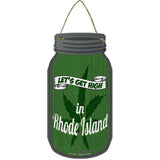 Get High Rhode Island Green Novelty Metal Mason Jar Sign
