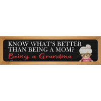 Better Than Mom Is Being a Grandma Novelty Wood Mounted Small Metal Street Sign